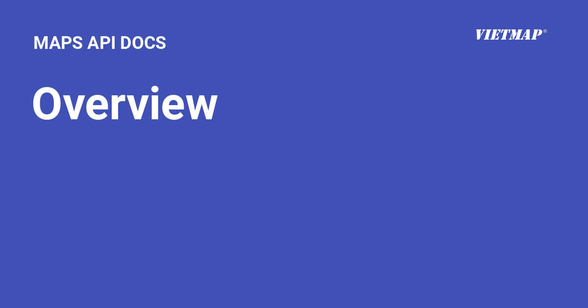 Overview MAPS API DOCS overview-maps-api-docs